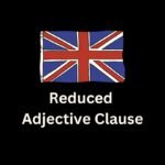 Reduced Adjective Clause