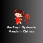 the Pinyin System in Mandarin Chinese