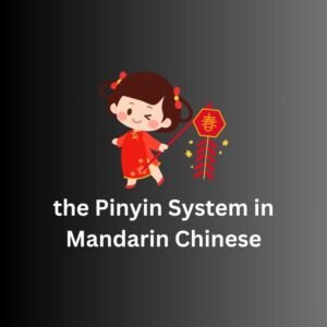 the Pinyin System in Mandarin Chinese