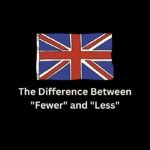 The Difference Between "Fewer" and "Less"