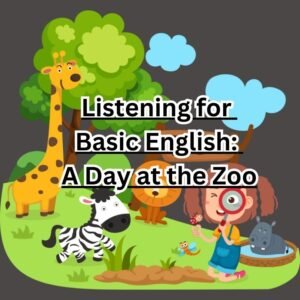 Listening for Basic English: A Day at the Zoo