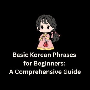 Basic Korean Phrases for Beginners