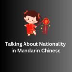 Talking About Nationality in Mandarin Chinese