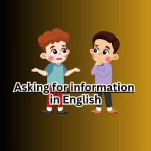 Asking for information