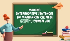 Making Interrogative Sentences in Mandarin Chinese